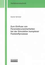 Zum Einfluss von Parameterunsicherheiten bei der Simulation komplexer Feststoffprozesse