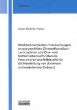 Strukturchemische Untersuchungen an ausgewählten Zinkperfluoralkancarboxylaten und Zink- und Natriumalkansulfonaten als Precursoren und Hilfsstoffe für die Herstellung von dotiertem und undotiertem Zinkoxid