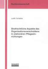 Strafrechtliche Aspekte des Organisationsverschuldens in stationären Pflegeeinrichtungen