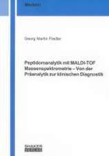 Peptidomanalytik mit MALDI-TOF Massenspektrometrie - Von der Präanalytik zur klinischen Diagnostik