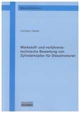 Werkstoff- und verfahrenstechnische Bewertung von Zylinderköpfen für Dieselmotoren