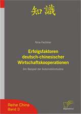 Erfolgsfaktoren Deutsch-Chinesischer Wirtschaftskooperationen