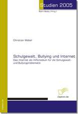 Schulgewalt, Bullying Und Internet: Chancen Und Risiken