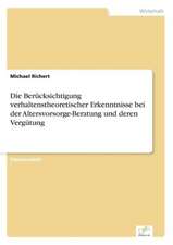 Die Berucksichtigung Verhaltenstheoretischer Erkenntnisse Bei Der Altersvorsorge-Beratung Und Deren Vergutung