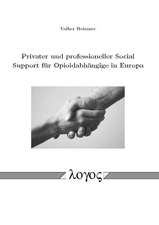 Privater Und Professioneller Social Support Fur Opioidabhangige in Europa