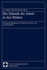 Die Zukunft Der Arbeit in Den Stadten: Kommunale Bundnisse Fur Arbeit Aus Akteurs- Und Forschungssicht