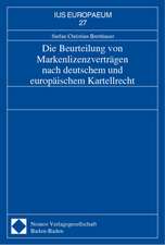 Die Beurteilung von Markenlizenzverträgen nach deutschem und europäischem Kartellrecht