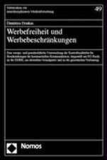 Werbefreiheit Und Werbebeschrankungen: Eine Europa- Und Grundrechtliche Untersuchung Der Kontrollmassstabe Fur Beschrankungen Der Kommerziellen Kommun