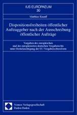 Dispositionsfreiheiten öffentlicher Auftraggeber nach der Ausschreibung öffentlicher Aufträge