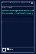 Harmonisierung Umweltrechtlicher Instrumente in Der Bauleitplanung: Festschrift Fur Professor Dr. Peter Derleder