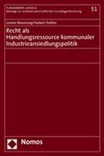 Recht als Handlungsressource kommunaler Industrieansiedlungspolitik