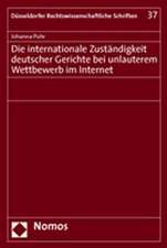 Die Internationale Zustandigkeit Deutscher Gerichte Bei Unlauterem Wettbewerb Im Internet: Interessen Und Institutionen in Der Auswartigen Politikgestaltung