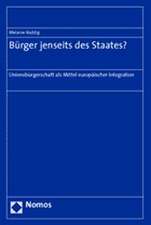 Burger Jenseits Des Staates?: Unionsburgerschaft ALS Mittel Europaischer Integration