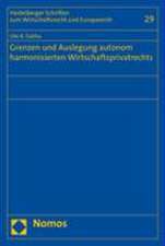 Grenzen und Auslegung autonom harmonisierten Wirtschaftsprivatrechts