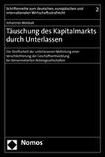 Tauschung Des Kapitalmarkts Durch Unterlassen: Die Strafbarkeit Der Unterlassenen Mitteilung Einer Verschlechterung Der Geschaftsentwicklung Bei Borse