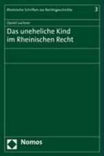 Das Uneheliche Kind Im Rheinischen Recht: Zugleich Ein Beitrag Zum Thema Unternehmenskriminalitat Und