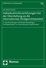 Individualrechtsverletzungen bei der Überstellung an die Internationale Strafgerichtsbarkeit