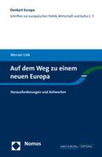 Auf Dem Weg Zu Einem Neuen Europa: Herausforderungen Und Antworten