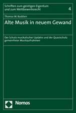 Alte Musik in Neuem Gewand: Der Schutz Musikalischer Updates Und Der Quasischutz Gemeinfreier Musikaufnahmen