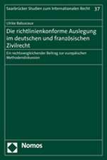 Die richtlinienkonforme Auslegung im deutschen und französischen Zivilrecht