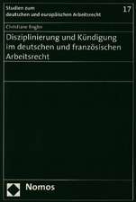 Disziplinierung Und Kundigung Im Deutschen Und Franzosischen Arbeitsrecht: Die Republik Der Tugend + Alter Staat - Neue Politik