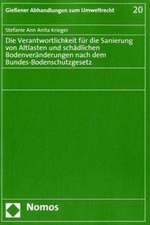 Die Verantwortlichkeit für die Sanierung von Altlasten und schädlichen Bodenveränderungen nach dem Bundes-Bodenschutzgesetz