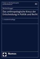 Das anthropologische Kreuz der Entscheidung in Politik und Recht