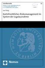 Kartellrechtliches Risikomanagement im System der Legalausnahme