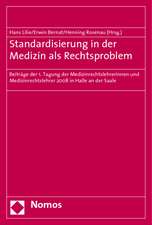 Standardisierung in Der Medizin ALS Rechtsproblem: Beitrage Der 1. Tagung Der Medizinrechtslehrerinnen Und Medizinrechtslehrer 2008 in Halle an Der Sa