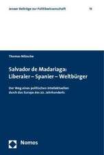 Salvador de Madariaga: Liberaler - Spanier - Weltbürger