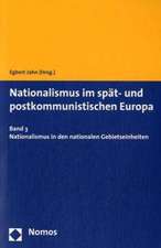 Nationalismus Im Spat- Und Postkommunistischen Europa: Band 3 - Nationalismus in Den Nationalen Gebietseinheiten