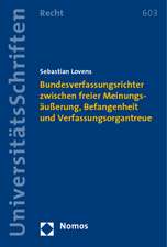 Bundesverfassungsrichter zwischen freier Meinungsäußerung, Befangenheit und Verfassungsorgantreue