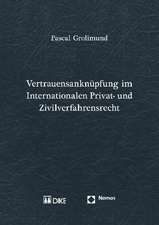 Vertrauensanknupfung Im Internationalen Privat- Und Zivilverfahrensrecht: Im Bundes- Und Landesverfassungsrecht Unter Besonderer Berucksichtigung Der Neuen Lander