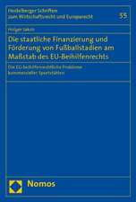 Die Staatliche Finanzierung Und Forderung Von Fussballstadien Am Massstab Des Eg-Beihilfenrechts: Die Eg-Beihilfenrechtlichen Probleme Kommerzieller S