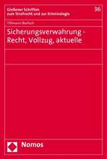 Sicherungsverwahrung - Recht, Vollzug, Aktuelle Probleme: Zugleich Ein Beitrag Zur Dogmatik Der Abgrenzung Der Beteiligungsformen Bei Begehungs- Und Unterlassungsdelikten