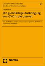 Die großflächige Ausbringung von GVO in die Umwelt