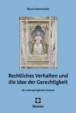 Rechtliches Verhalten Und Die Idee Der Gerechtigkeit: Ein Anthropologischer Entwurf