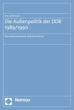 Die Aussenpolitik Der Ddr 1989/1990: Eine Dokumentierte Rekonstruktion