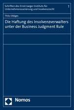 Die Haftung Des Insolvenzverwalters Unter Der Business Judgment Rule: Vom Schwierigen Umgang Mit Der Vergangenheit