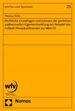 Rechtliche Grundlagen und Grenzen der partiellen audiovisuellen Eigenvermarktung am Beispiel von Fußball-Pressekonferenzen via Web-TV