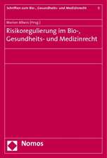 Risikoregulierung im Bio-, Gesundheits- und Medizinrecht