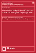 Die Untersuchungen Des Europaischen Amtes Fur Betrugsbekampfung (Olaf): Kontrollen Der Eu Im Grenzbereich Zwischen Verwaltungsverfahren Und Strafrecht