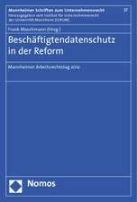 Beschaftigtendatenschutz in Der Reform: Mannheimer Arbeitsrechtstag 2012