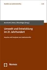 Umwelt Und Entwicklung Im 21. Jahrhundert: Impulse Und Analysen Aus Lateinamerika