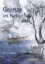 Grenze Im Nebel: The Immeasurable Equation. the Collected Poetry and Prose