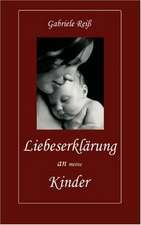 Liebeserklarung an Meine Kinder: The Immeasurable Equation. the Collected Poetry and Prose