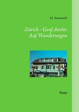 Zürich - Genf direkt: Auf Wanderwegen