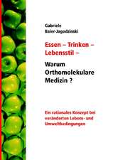 Essen - Trinken - Lebensstil - Warum Orthomolekulare Medizin?