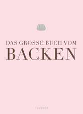 Das große Buch vom Backen