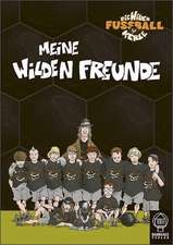 Die Wilden Fussballkerle. Meine Wilden Freunde